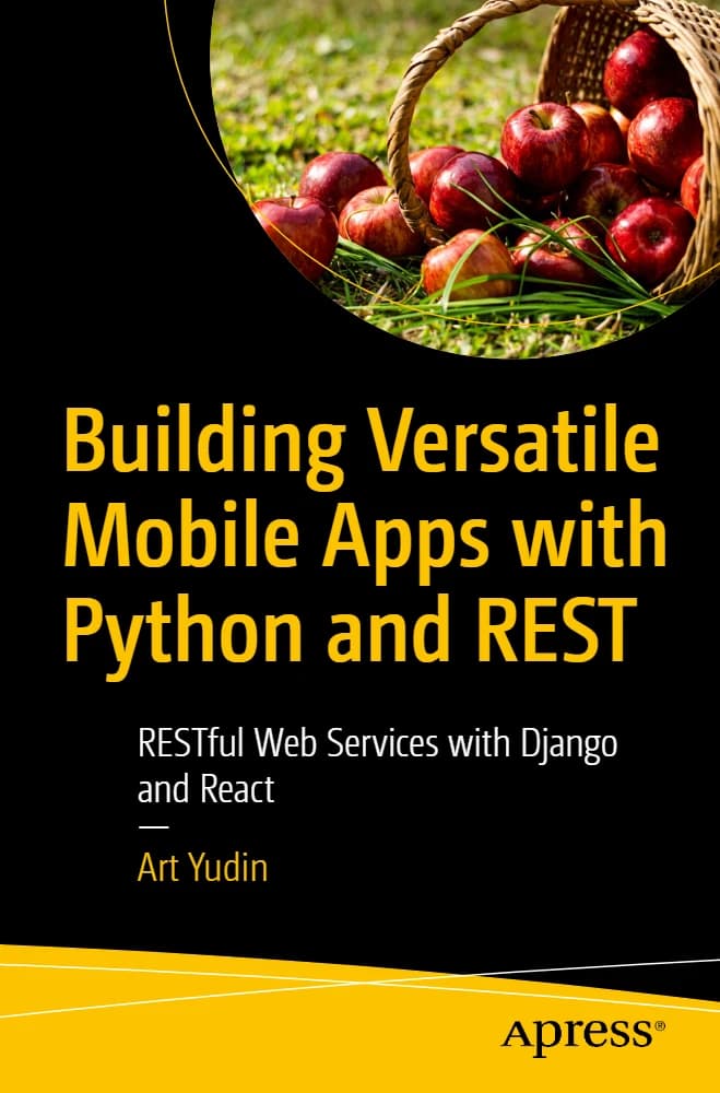 کتاب Building Versatile Mobile Apps with Python and REST (ساخت اپلیکیشن‌های موبایل چندمنظوره با پایتون و REST) نسخه انگلیسی PDF | آرت یودین