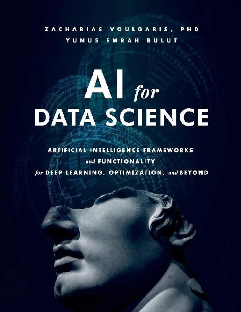 کتاب AI for Data Science: Artificial Intelligence Frameworks and Functionality (هوش مصنوعی برای علم داده) نسخه انگلیسی PDF | زاکاریاس وولگاریس