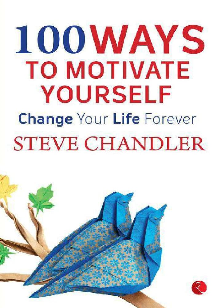 کتاب 100 Ways to Motivate Yourself (۱۰۰ روش با انگیزه کردن خود) نسخه انگلیسی PDF | Steve Chandler