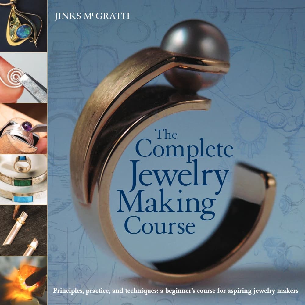 کتاب The Complete Jewelry Making Course: Principles, Practice, and Techniques (دوره کامل ساخت جواهرات: اصول، تمرین و تکنیک‌ها) نسخه انگلیسی PDF | Jinks McGrath (جینکس مک‌گراث)