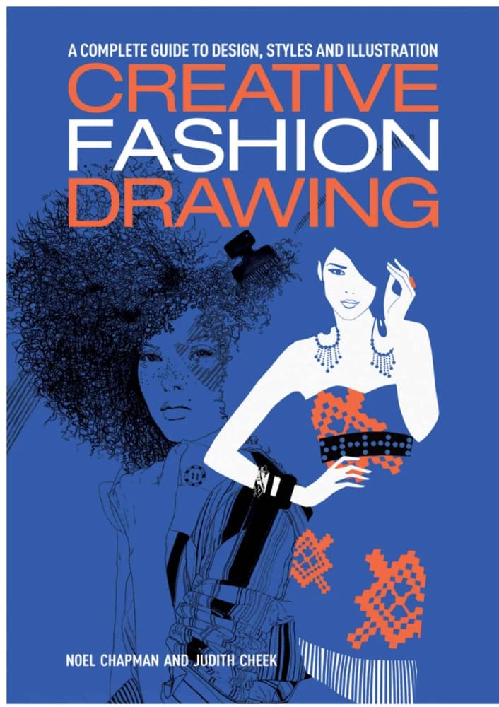 کتاب Creative Fashion Drawing: A Complete Guide to Design, Styles and Illustration – طراحی خلاقانه مد: راهنمای کامل طراحی، سبک‌ها و تصویرسازی | Noel Chapman و Judith Cheek | PDF |نسخه انگلیسی