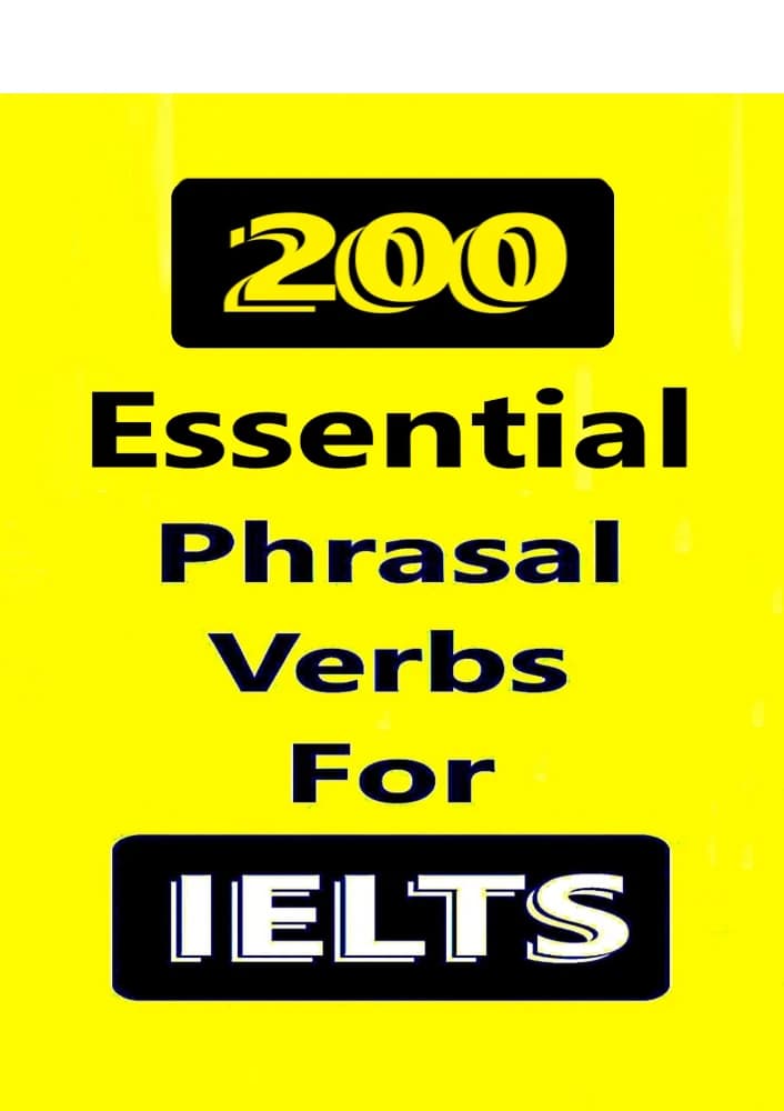 دانلود کتاب 200 Essential Phrasal Verbs for IELTS (۲۰۰ فعل عبارتی ضروری برای آیلتس) نسخه انگلیسی PDF