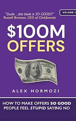دانلود کتاب $100M Offers: How to Make Offers So Good People Feel Stupid Saying No (۱۰۰ میلیون دلاری پیشنهادات: چگونه پیشنهادهایی بدهید که مردم از رد کردن آن احساس حماقت کنند) نسخه انگلیسی PDF — تصویر ۲
