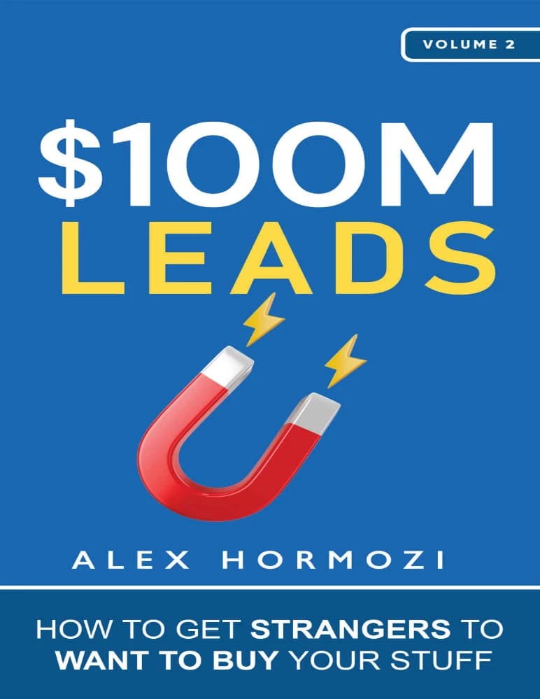 کتاب $100M Leads: How to Get Strangers to Want to Buy Your Stuff (۱۰۰ میلیون لید: چگونه غریبه‌ها را به خرید محصولات خود ترغیب کنید) نسخه انگلیسی PDF | الکس هرموزی