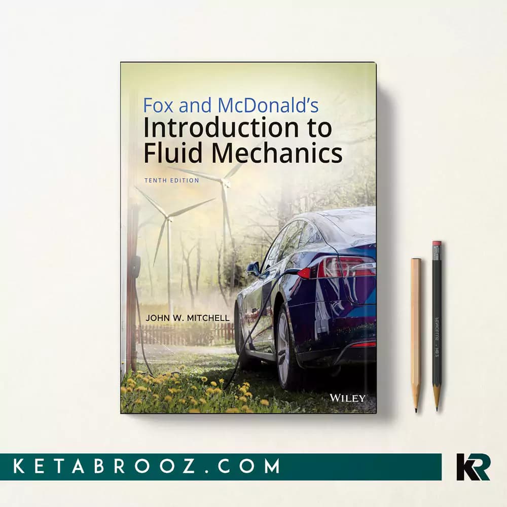 کتاب Fox and McDonald’s Introduction to Fluid Mechanics