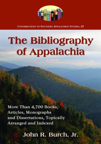 کتاب The Bibliography of Appalachia: More Than 4,700 Books, Articles, Monographs and Dissertations, Topically Arranged and Indexed (Contributions to Southern Appalachian Studies) نسخه کامل