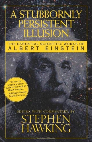 کتاب A Stubbornly Persistent Illusion: The Essential Scientific Works of Albert Einstein نسخه کامل