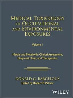 دانلود کتاب Medical Toxicology of Occupational and Environmental Exposures, Volume 1: Metals and Metalloids: Clinical Assessment, Diagnostic Tests, and Therapeutics