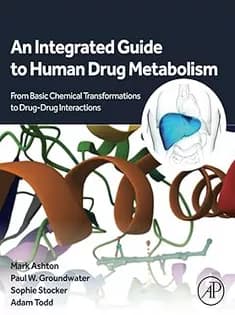 دانلود کتاب An Integrated Guide to Human Drug Metabolism: From Basic Chemical Transformations to Drug-Drug Interactions