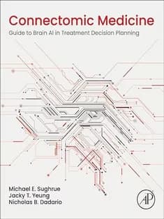 دانلود کتاب Connectomic Medicine: Guide to Brain AI in Treatment Decision Planning