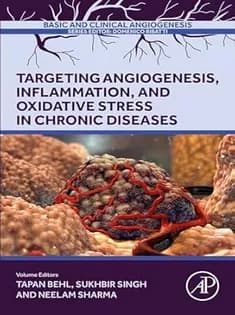 دانلود کتاب Targeting Angiogenesis, Inflammation and Oxidative Stress in Chronic Diseases: Angiogenesis, Inflammation and Oxidative Stress in Chronic Diseases