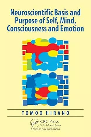دانلود کتاب Neuroscientific Basis and Purpose of Self, Mind, Consciousness and Emotion