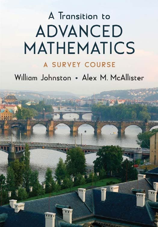کتاب A Transition to Advanced Mathematics: A Survey Course (گذار به ریاضیات پیشرفته: یک دوره جامع) نسخه PDF | ویلیام جانستون، الکس ام. مک‌آلیستر