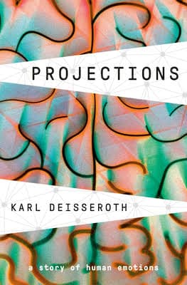 کتاب Projections: A Story of Human Emotions (فرافکنی‌ها: داستان احساسات انسانی) نسخه انگلیسی PDF | کارل دیسراث