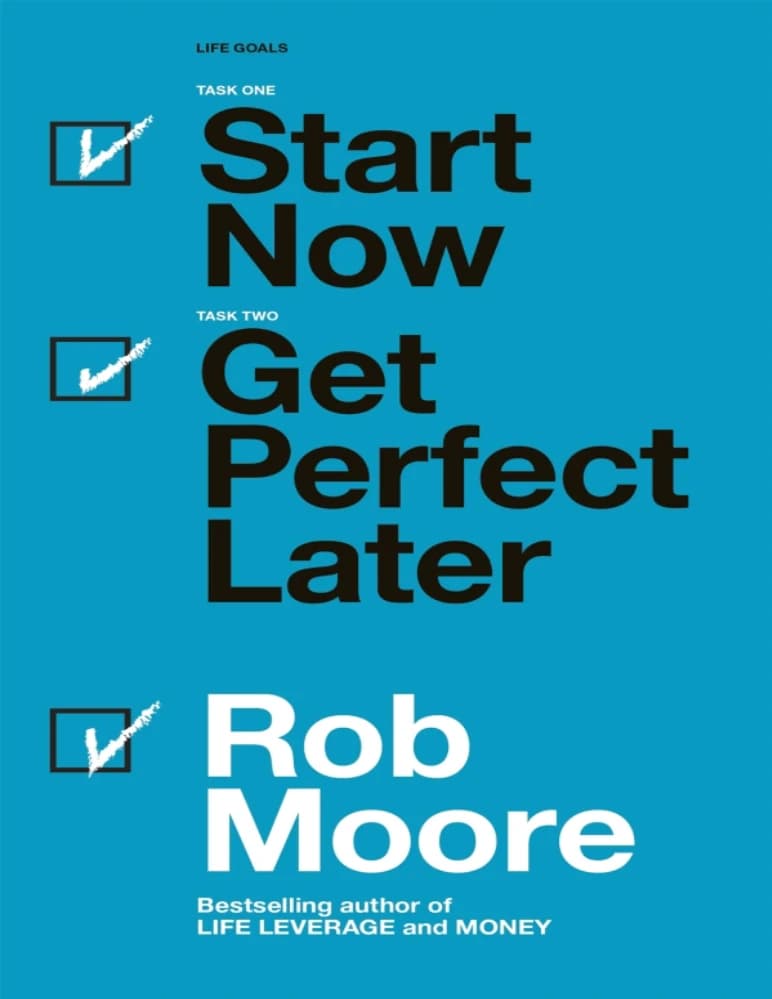 کتاب Start Now. Get Perfect Later. (همین حالا شروع کن، بعداً کاملش کن) نسخه انگلیسی PDF | راب مور — تصویر ۲