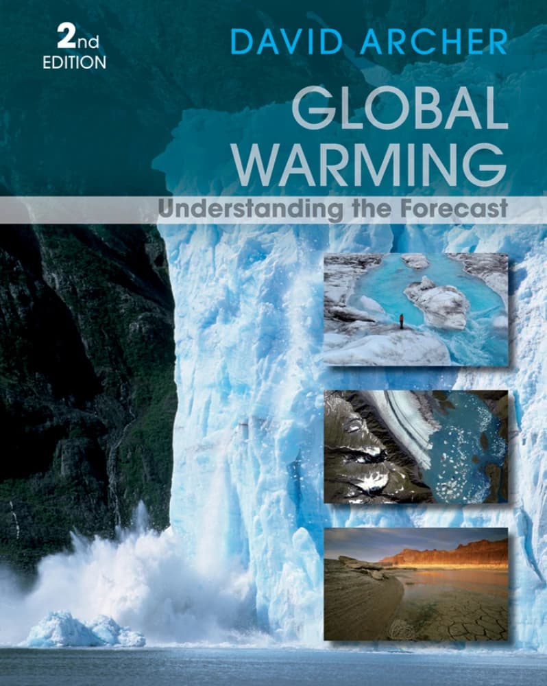 کتاب Global Warming: Understanding the Forecast (گرمایش جهانی: درک پیش‌بینی‌ها) نسخه انگلیسی PDF | David Archer