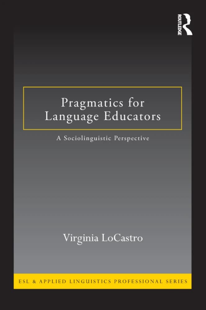 کتاب Pragmatics for Language Educators (کاربردشناسی برای آموزش‌دهندگان زبان) نسخه انگلیسی PDF