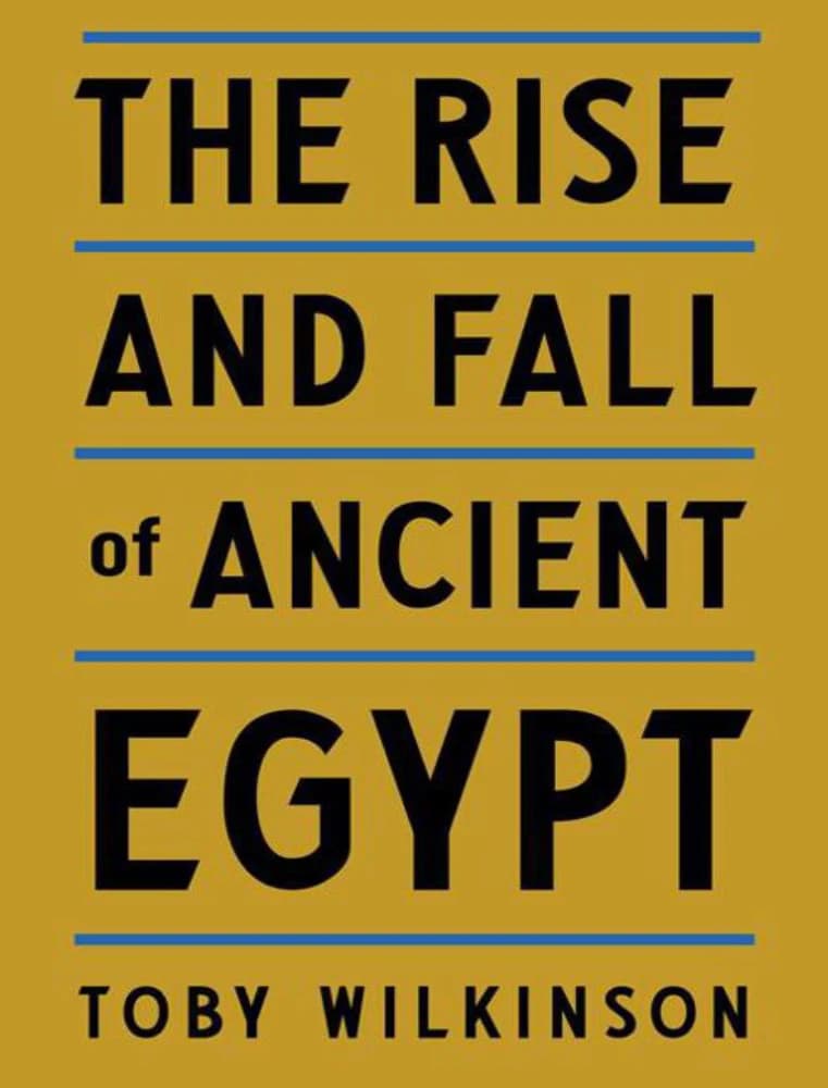 کتاب The Rise and Fall of Ancient Egypt (ظهور و سقوط مصر باستان) نسخه انگلیسی PDF | Toby Wilkinson