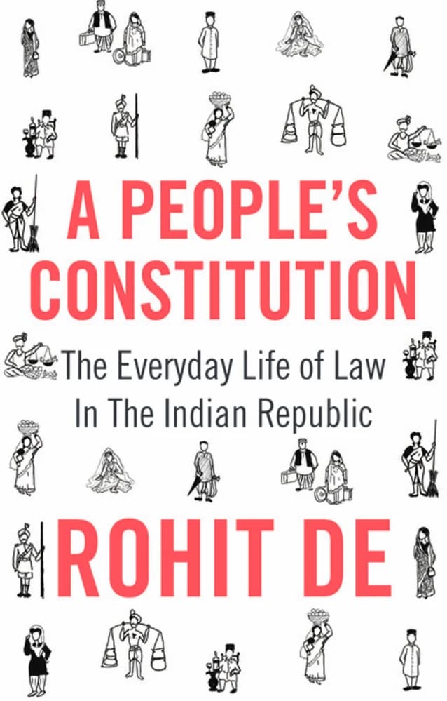 کتاب A People’s Constitution: The Everyday Life of Law in the Indian Republic (قانون اساسی مردم: زندگی روزمره قانون در جمهوری هند) نسخه انگلیسی PDF | Rohit De