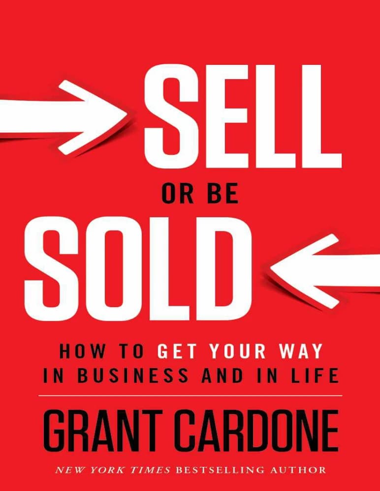کتاب Sell or Be Sold: How to Get Your Way in Business and in Life (بفروش یا فروخته شو: چگونه در کسب‌وکار و زندگی موفق شوید) نسخه انگلیسی PDF | Grant Cardone