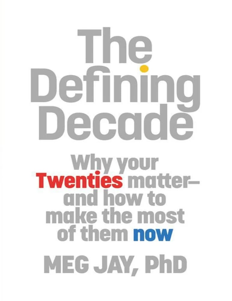 کتاب The Defining Decade: Why Your Twenties Matter (دهه تعیین‌کننده: چرا دهه بیست زندگی اهمیت دارد) نسخه انگلیسی PDF | Meg Jay