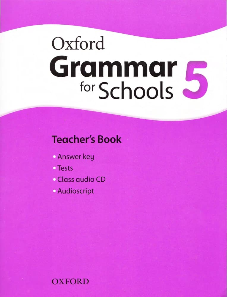 کتاب Oxford Grammar for Schools 5 Teacher’s Book (گرامر آکسفورد برای مدارس ۵، کتاب معلم) نسخه انگلیسی PDF