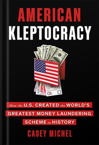 دانلود کتاب American Kleptocracy: How the U.S. Created the World’s Greatest Money Laundering Scheme in History by Casey Michel
