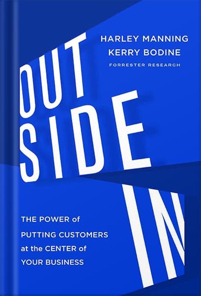 دانلود کتاب Outside In: The Power of Putting Customers at the Center of Your Business by Harley Manning