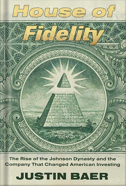 دانلود کتاب House of Fidelity: The Rise of the Johnson Dynasty and the Company That Changed American Investing by Justin Baer