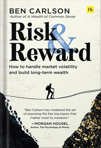دانلود کتاب Risk and Reward: How to handle market volatility and build long-term wealth by Ben Carlson