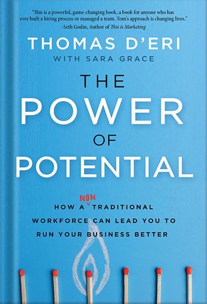 دانلود کتاب The Power of Potential: How a Nontraditional Workforce Can Lead You to Run Your Business Better by Tom D’Eri
