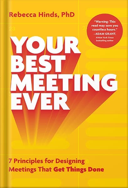 دانلود کتاب Your Best Meeting Ever: 7 Principles for Designing Meetings That Get Things Done by Rebecca Hinds