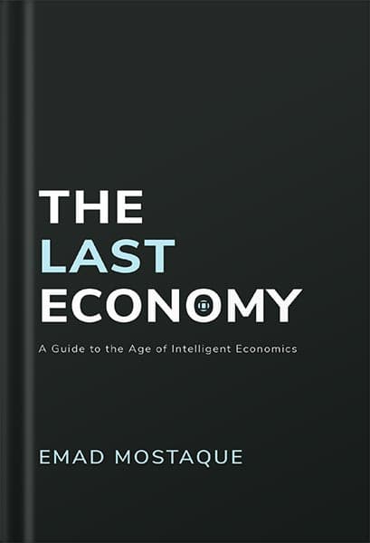 دانلود کتاب The Last Economy: A Guide to the Age of Intelligent Economics by Emad Mostaque