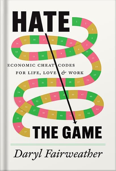 دانلود کتاب Hate the Game: Economic Cheat Codes for Life, Love, and Work by Daryl Fairweather