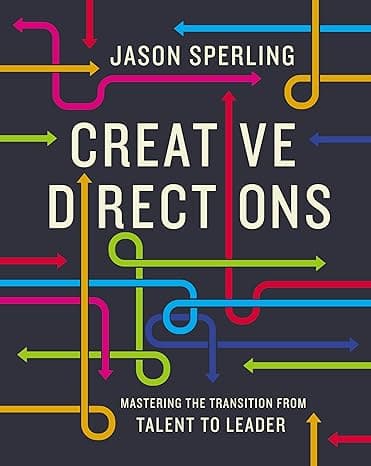 کتاب Creative Directions: Mastering the Transition from Talent to Leader
