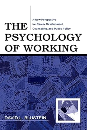 کتاب The Psychology of Working: A New Perspective for Career Development, Counseling, and Public Policy (Lea Series in Counseling and Psychotherapy) 1st Edition