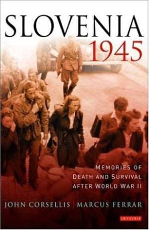 دانلود کتاب Slovenia, 1945: Memories of Death and Survival after World War II