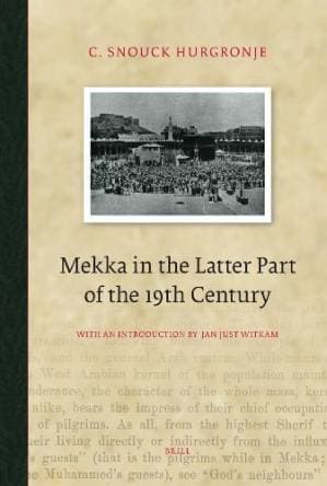 دانلود کتاب Mekka in the Latter Part of the 19th Century: Daily Life, Customs and Learning. The Moslims of the East-Indian Archipelago [Brill Classics in Islam]
