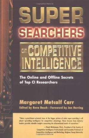 دانلود کتاب Super Searchers on Competitive Intelligence: The Online and Offline Secrets of Top CI Researchers