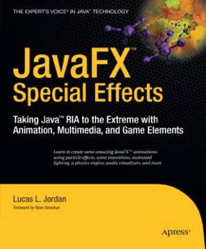 دانلود کتاب JavaFX Special Effects: Taking Java™ RIA to the Extreme with Animation, Multimedia, and Game Elements (Beginning)