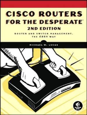 دانلود کتاب Cisco Routers for the Desperate: Router and Switch Management, the Easy Way, Second Edition