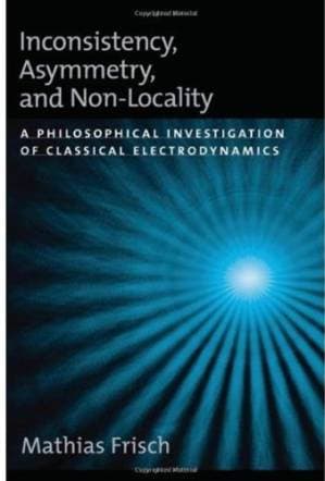 دانلود کتاب Inconsistency, Asymmetry, and Non-Locality: A Philosophical Investigation of Classical Electrodynamics