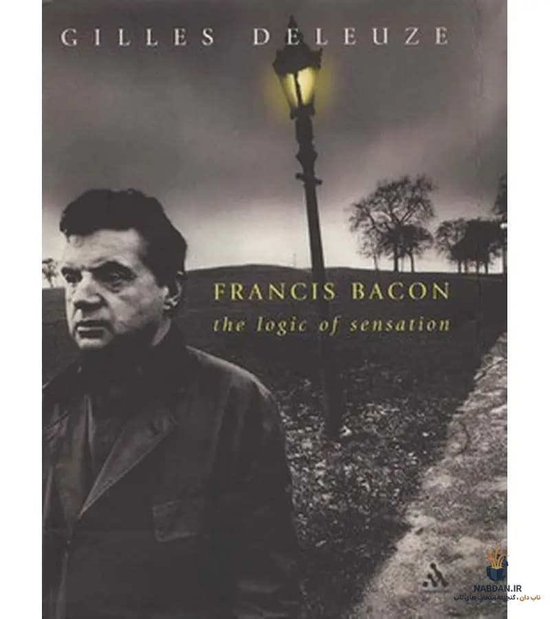 کتاب Francis Bacon: The Logic of Sensation (فرانسیس بیکن: منطق احساس) نسخه انگلیسی PDF | ژیل دولوز