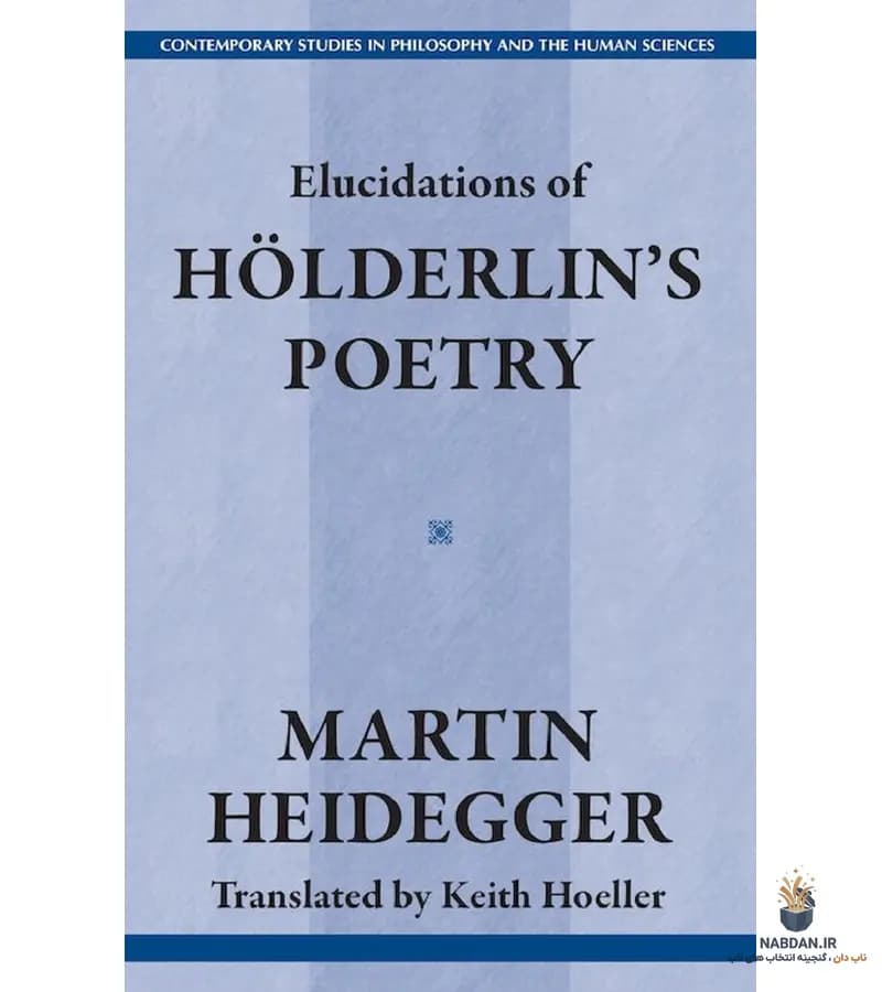 کتاب Elucidations of Holderlin’s Poetry (روشنگری‌هایی درباره شعر هولدرلین) نسخه انگلیسی PDF | مارتین هایدگر
