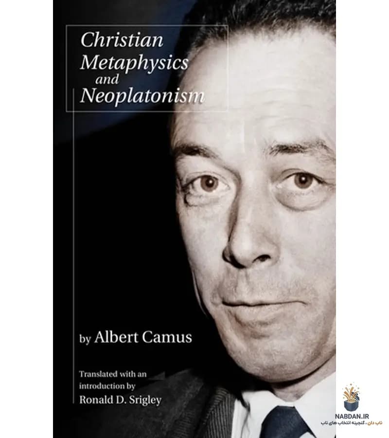 کتاب Christian Metaphysics and Neoplatonism (متافیزیک مسیحی و نوافلاطونی) نسخه انگلیسی PDF | آلبر کامو