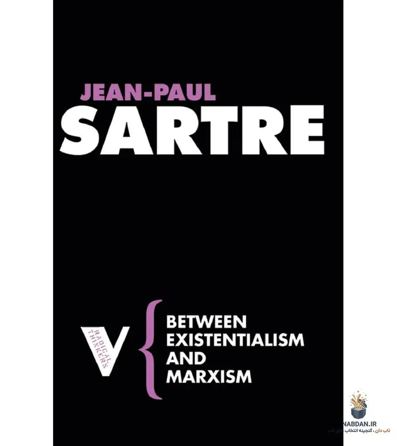 کتاب Between Existentialism and Marxism (میان اگزیستانسیالیسم و مارکسیسم) نسخه انگلیسی PDF | ژان پل سارتر