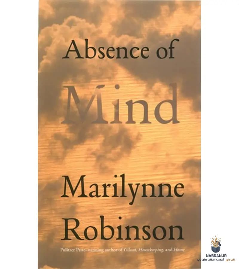 کتاب Absence of Mind (غیاب ذهن) نسخه انگلیسی PDF | مریلین رابینسون