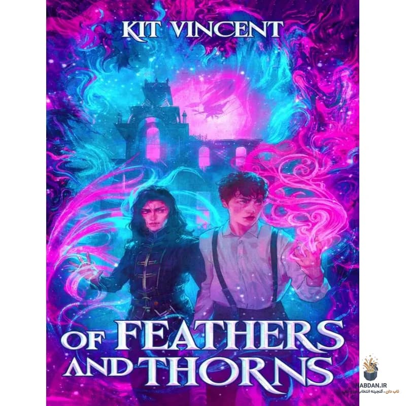 کتاب Of Feathers and Thorns (از پرها و خارها) نسخه انگلیسی PDF | کیت وینسنت