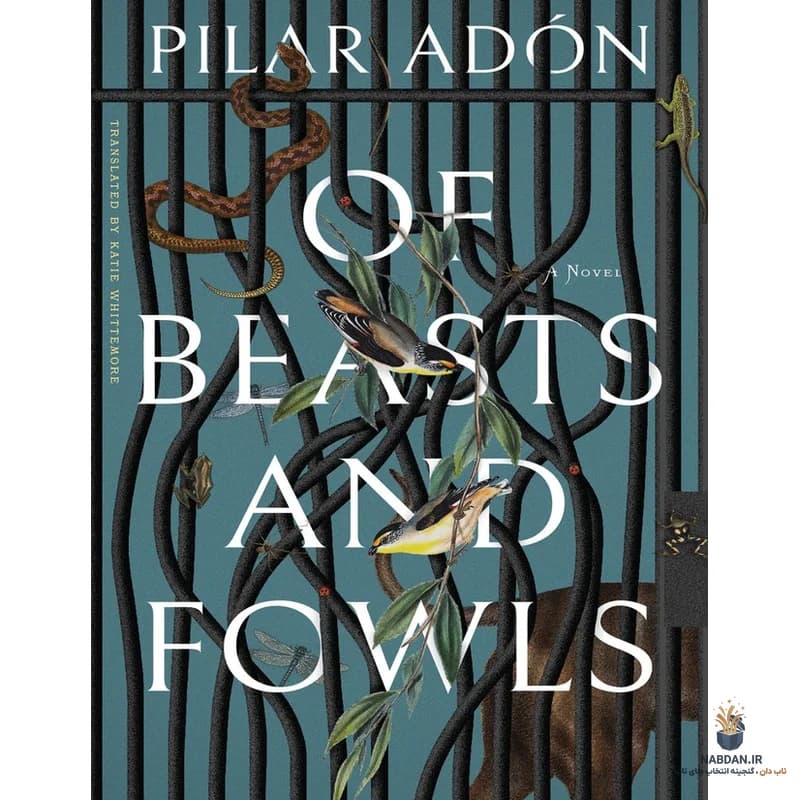 کتاب Of Beasts and Fowls (از حیوانات و پرندگان) نسخه انگلیسی PDF | پیلار آدون