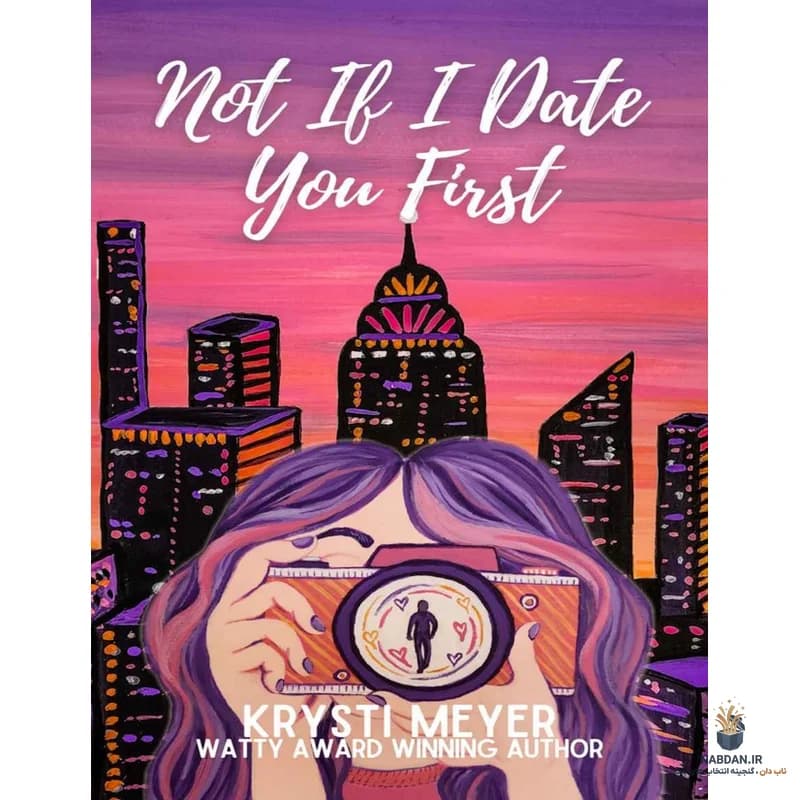 کتاب Not If I Date You First (اگر اول با تو قرار بگذارم، نه) نسخه انگلیسی PDF | کریستی مایر